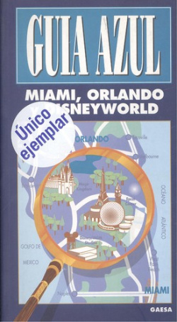 MIAMI ORLANDO Y DISNEYWORL.(GUIA AZUL)