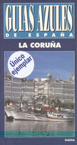 LA CORUÑA.(GUÍAS AZULES DE ESPAÑA)