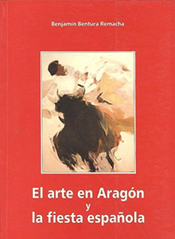ARTE EN ARAGON Y LA FIESTA ESPAÑOLA, EL
