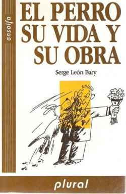 PERRO, SU VIDA Y SU OBRA, EL