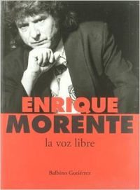 Enrique Morente. La voz libre