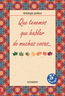 QUE TENEMOS QUE HABLAR DE MUCHAS COSAS (ANTOLOGIA POETICA)
