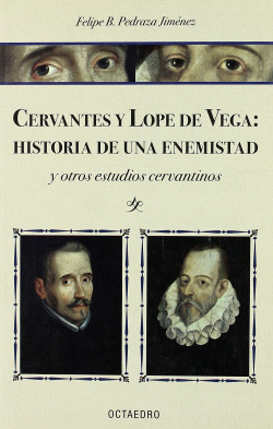 CERVANTES Y LOPE DE VEGA HISTORIA DE UNA ENEMISTAD