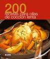 200 recetas para ollas de coccion lenta