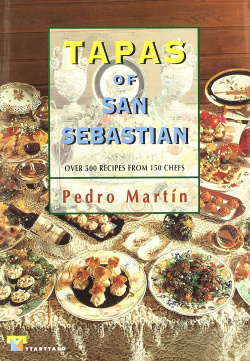 Tapas of San Sebastian. Over 500 recipes from 150 chefs