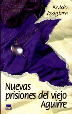 Nuevas prisiones del viejo Aguirre