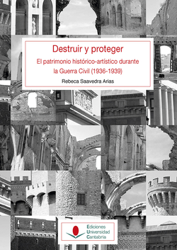 DESTRUIR Y PROTEGER: EL PATRIMONIO HISTÓRICO-ARTÍSTICO