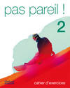 Pas pareil! 2. Cahier dExercices