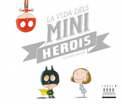 LA VIDA DELS MINIHEROIS