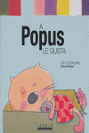 A Popus le gusta