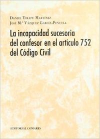 La incapacidad sucesoria del confesor en el art. 752 del codigo civil