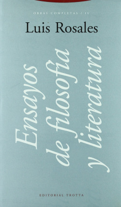 LUIS ROSALES, 4. ENSAYOS FILOSOFIA Y LITERATURA