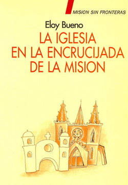 Iglesia en encrucijada mision.(Mision sin fronteras)