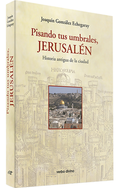 Pisando tus umbrales, Jerusalen.(mundo de Biblia)