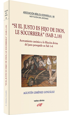 Si justo es Hijo Dios, le socorrera (Sab 2,18)