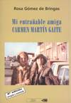 MI ENTRAÑABLE AMIGA CARMEN MARTIN GAITE