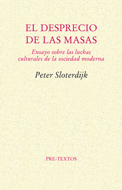 áEl desprecio de las masas. Ensayo sobre las luchas culturales de la sociedad moderna