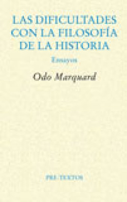 Las dificultades con la filosofía de la historia. Ensayos