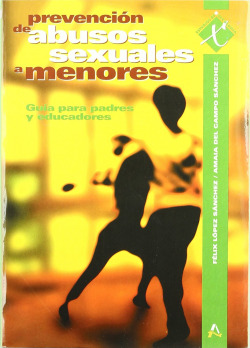 PREVENCION DE ABUSOS SEXUALES A MENORES. Guía para padres y educadores