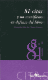 81 CITAS Y UN MANIFIESTO EN DEFENSA DEL LIBRO. COMPILACION