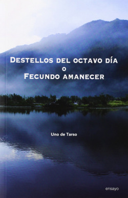DESTELLOS DEL OCTAVO DÍA O FECUNDO AMANECER