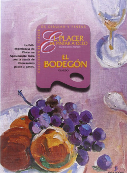 BODEGON, EL. PLACER DE PINTAR A OLEO