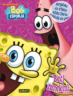 Bob Esponja. Beti zurekin!