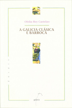 A Galicia clásica e barroca