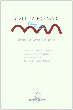 Galicia e o mar. Estudios de economía pesqueira