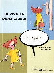 Eu vivo en dúas casas