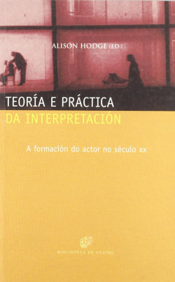 Teoría e práctica da interpretación. A formación do actor no século XX