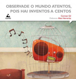 Observade o mundo atentos, pois hai inventos a centos.