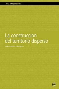 La construcción del territorio disperso