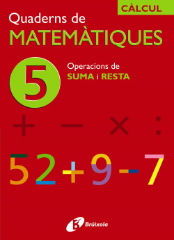 (CAT).QUADERNS MATEMATIQUES 5. OPERACIONS SUMA I RESTA