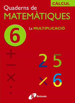 (CAT).QUADERNS MATEMATIQUES 6. MULTIPLICACIO. (CALCUL)