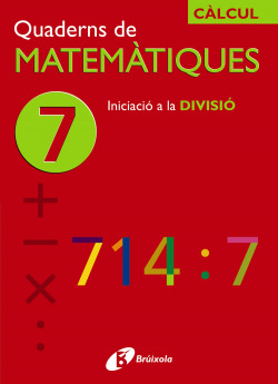 (CAT).QUADERNS MATEMATIQUES 7. INICIACIO DIVISIO. (CALCUL)