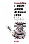 El saqueo cultural de America Latina