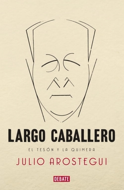 El tesón y la quimera:largo caballero