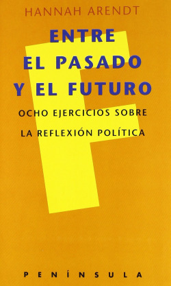 Entre el pasado y el futuro: ocho ejercicios sobre la reflexión polít