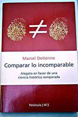 Comparar lo incomparable: Alegato en favor de la ciencia histórica co