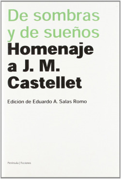 DE SOMBRAS Y DE SUEÑOS HOMENAJE A J.M.CASTELLET