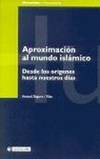 Aproximación al mundo islámico. Desde los orígenes hasta nuestros días