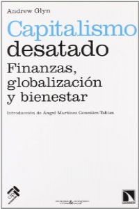 CAPITALISMO DESATADO. FINANZAS, GLOBALIZACION BIENESTAR