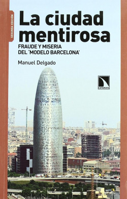 257.CIUDAD MENTIROSA.FRAUDE MISERIA DEL MODELO BARCELONA