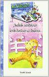 ARDIAK ZENBATZEN LORIK HARTZEN EZ BADOZU...- BIZK -