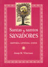 SANTAS Y SANTOS SANADORES: HISTORIA, LEYENDAS, GOZOS