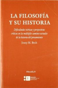 Filosofía y su historia, La. Dificultades teóricas y perspectivas críticas en los múltiples caminos actuales de la historia del pensamiento
