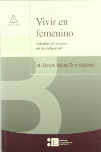 Vivir en femenino. Estudios de mujeres en la antigüedad