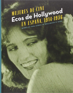 MUJERES DE CINE ECOS DE HOLLYWOOD EN ESPAÑA, 1914 1936