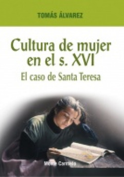 CULTURA DE MUJER EN EL SIGLO XVI: EL CASO DE TERESA DE JESUS